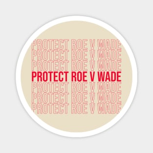 Protect Roe V Wade (in red) Magnet